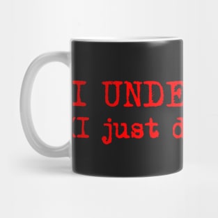 I understand. I just don't care. Typewriter simple text red Mug
